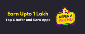 Read more about the article Invite Your Friends and Make Money, Top 5 Refer and Earn Apps in India 2024