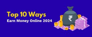 Read more about the article How to Earn Money Online 2024? Make Money Online from Home Without Investment